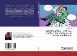 Subtitling How I met your mother: the challenges of translating humour di Elena Rouhen edito da LAP Lambert Academic Publishing