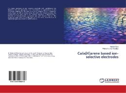 Calix[4]arene based ion-selective electrodes di Nishith Modi, Pinkeshkumar Sutariya edito da LAP Lambert Academic Publishing