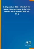 Sozialgesetzbuch (SGB) - Elftes Buch (XI) - Soziale Pflegeversicherung (Artikel 1 des Gesetzes vom 26. Mai 1994, BGBl. I edito da Outlook Verlag