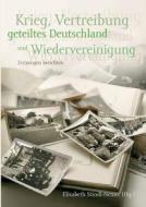 Krieg, Vertreibung, geteiltes Deutschland und Wiedervereinigung edito da Books on Demand