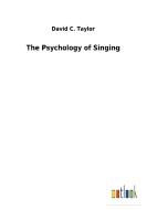 The Psychology of Singing di David C. Taylor edito da Outlook Verlag