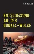 Entscheidung An Der Dunkel-wolke di D W McGillen edito da Books On Demand