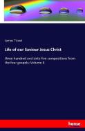 Life of our Saviour Jesus Christ di James Tissot edito da hansebooks