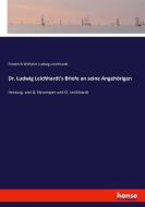 Dr. Ludwig Leichhardt's Briefe an seine Angehörigen di Friedrich Wilhelm Ludwig Leichhardt edito da hansebooks