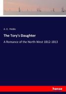 The Tory's Daughter di A. G. Riddle edito da hansebooks