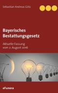 Bayerisches Bestattungsgesetz edito da Books on Demand