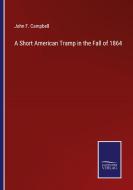 A Short American Tramp in the Fall of 1864 di John F. Campbell edito da Salzwasser-Verlag