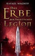 Das Erbe der thebäischen Legion di Rafael Wagner edito da Books on Demand