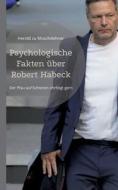 Psychologische Fakten über Robert Habeck di Herold Zu Moschdehner edito da Books on Demand