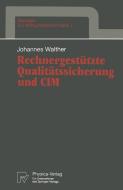Rechnergestützte Qualitätssicherung und CIM di Johannes Walther edito da Physica-Verlag HD