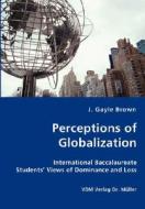 Perceptions Of Globalization di J Gayle Brown edito da Vdm Verlag Dr. Mueller E.k.