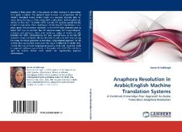 Anaphora Resolution in Arabic/English Machine Translation Systems di Rania Al-Sabbagh edito da LAP Lambert Acad. Publ.