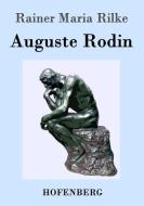 Auguste Rodin di Rainer Maria Rilke edito da Hofenberg