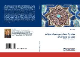 A Morphology-driven Syntax of Arabic clauses di Ali S. Ellafi edito da LAP Lambert Academic Publishing