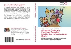 Consumo Cultural y Prácticas Sociales Residentes Urbanos Clase Media di María Inés de la Santa Cruz Páez Capriles edito da EAE
