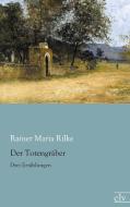 Der Totengräber di Rainer Maria Rilke edito da Europäischer Literaturverlag
