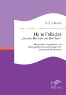 Hans Falladas "Bauern, Bonzen und Bomben":Historische, biografische und soziologische Voraussetzungen zum Verständnis de di Antje Dietz edito da Diplomica Verlag