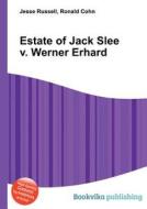 Estate Of Jack Slee V. Werner Erhard di Jesse Russell, Ronald Cohn edito da Book On Demand Ltd.