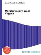 Morgan County, West Virginia di Jesse Russell, Ronald Cohn edito da Book On Demand Ltd.