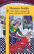 1492 .Vida Y Tiempos de Juan Cabezon de Castilla / 1492 .Life and Times of Jua N Cabezon of Castile di Homero Aridjis edito da ALFAGUARA