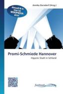 Promi-Schmiede Hannover edito da FastBook Publishing