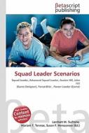 Squad Leader Scenarios di Lambert M. Surhone, Miriam T. Timpledon, Susan F. Marseken edito da Betascript Publishing