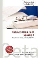Rupaul's Drag Race Season 1 di Lambert M. Surhone, Miriam T. Timpledon, Susan F. Marseken edito da Betascript Publishing