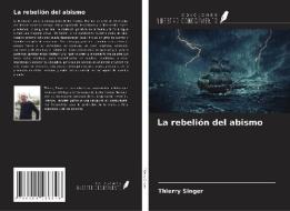 La rebelión del abismo di Thierry Singer edito da Ediciones Nuestro Conocimiento