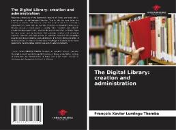 The Digital Library: creation and administration di François Xavier Lumingu Thamba edito da Our Knowledge Publishing
