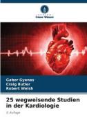 25 wegweisende Studien in der Kardiologie di Gabor Gyenes, Craig Butler, Robert Welsh edito da Verlag Unser Wissen