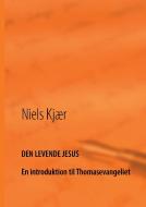 Den levende Jesus di Niels Kjær edito da Books on Demand