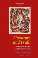 Literature and Truth: Imaginative Writing as a Medium for Ideas di Richard Lansdown edito da BRILL/RODOPI
