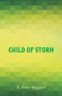 Child of Storm di H. Rider Haggard edito da Alpha Editions