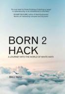 Born 2 Hack (cloud) Hardback di Bill Hau edito da Hau Publishing House Ltd