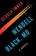 Wendell Black, MD di Gerald Imber edito da HARPERCOLLINS