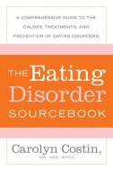 The Eating Disorders Sourcebook di Carolyn Costin edito da McGraw-Hill Education - Europe