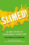 Slimed!: An Oral History of Nickelodeon's Golden Age di Mathew Klickstein edito da Plume Books