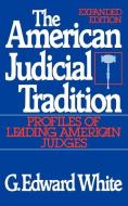 The American Judicial Tradition di G. Edward (John B. Minor Professor of Law and History White edito da Oxford University Press Inc