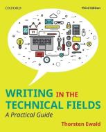 Writing In The Technical Fields di Thorsten Ewald edito da Oxford University Press, Canada