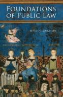 Foundations of Public Law di Martin Loughlin edito da OUP Oxford