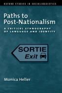 Paths to Post-Nationalism di Monica (Professor Heller edito da Oxford University Press Inc