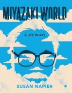 Miyazakiworld di Susan Napier edito da Yale University Press