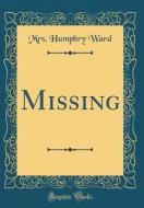 Missing (Classic Reprint) di Mrs Humphry Ward edito da Forgotten Books