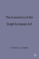 The Economics Of The Single European Act edito da Palgrave Macmillan