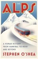 The Alps di Stephen O'Shea edito da WW Norton & Co