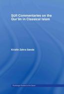 Sufi Commentaries on the Qur'an in Classical Islam di Kristin (Sarah Lawrence College Sands edito da Taylor & Francis Ltd