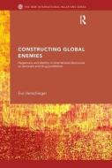 Constructing Global Enemies di Eva Herschinger edito da Routledge