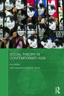 Social Theory in Contemporary Asia di Ann (University of Adelaide Brooks edito da Taylor & Francis Ltd
