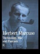 Technology, War and Fascism: Collected Papers of Herbert Marcuse, Volume 1 di Herbert Marcuse edito da Routledge