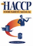 The HACCP Food Safety Manual di Joan K. Loken edito da John Wiley & Sons